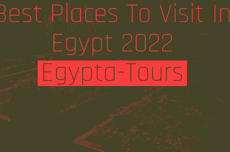 Best Places-to-visit-in-egypt-2022