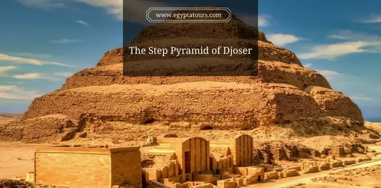 Facts about The Step Pyramid of Djoser