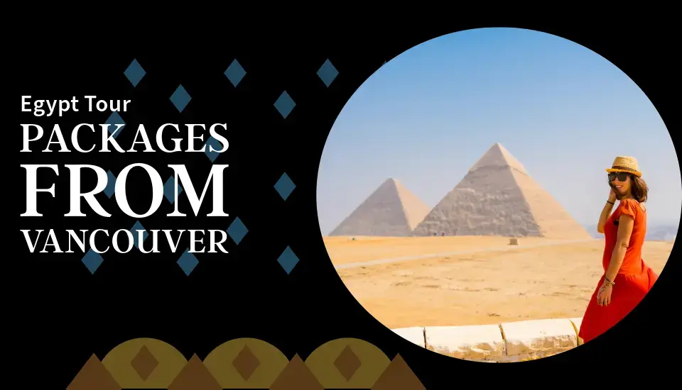 Egypt Tour Package From Vancouver BC