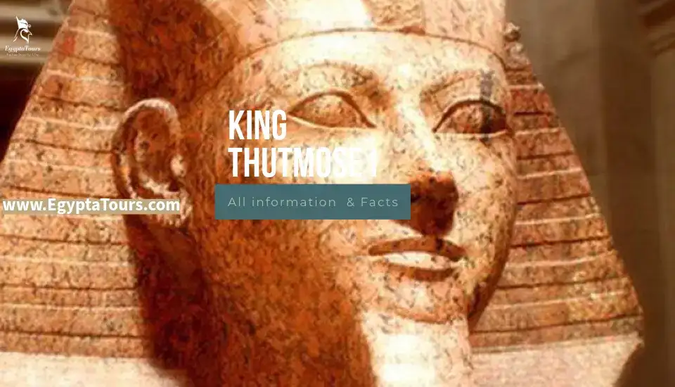 King Thutmose I: Discover All information and Facts