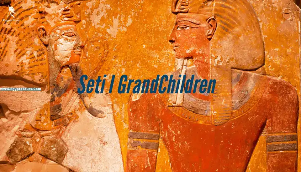 Exploring The Best Legacy of Seti I GrandChildren