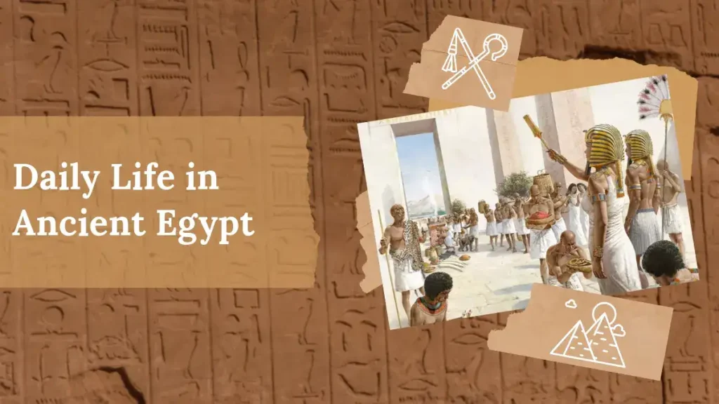 Daily Life in Ancient Egypt: Uncover the Magical Realities