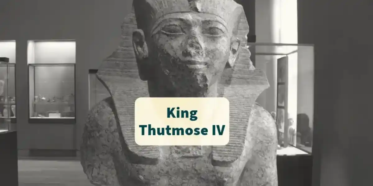 King Thutmose IV: Life, Legacy, and the Dream Stele