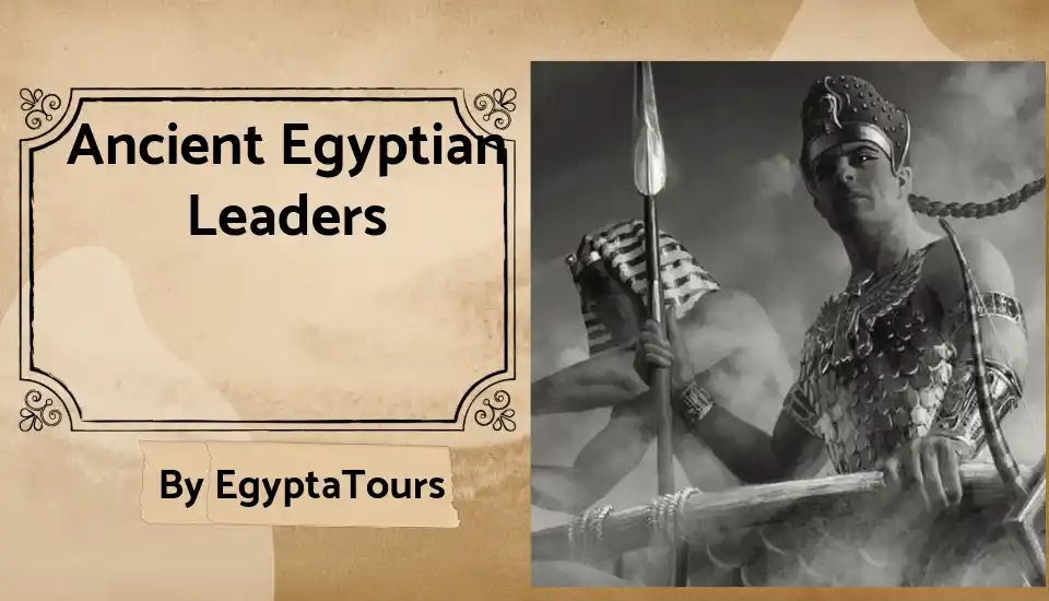 The Best 21 Ancient Egyptian Leaders - Egypta Tours