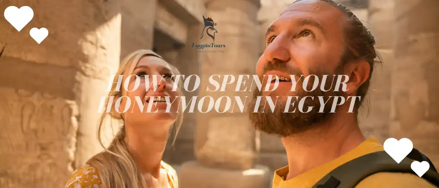 How to Spend Your Honeymoon in Egypt 9 visiting-Karnak-Temple-How-to-Spend-Your-Honeymoon-in-Egypt-EgyptaTours