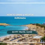 How to Spend a Night in Hurghada EgyptaTours Travel Guide EgyptaTours