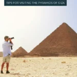 Tips for Visiting the Pyramids of Giza EgyptaTours