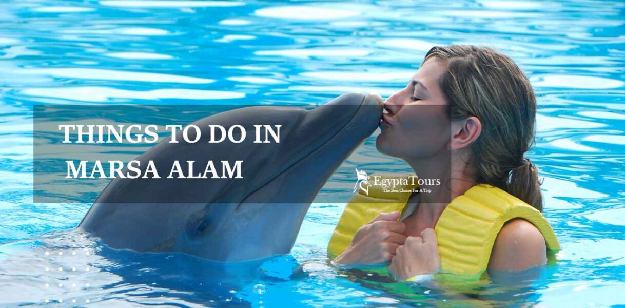 The Best Things to Do in Marsa Alam: EgyptaTours